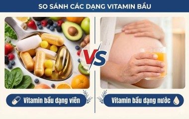 Vitamin bầu dạng viên hay dạng nước tốt hơn? [Tìm hiểu]