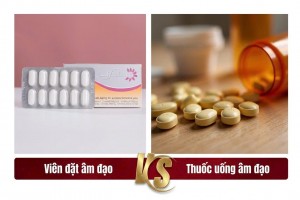 So sánh viên đặt phụ khoa và thuốc uống: Nên dùng loại nào?