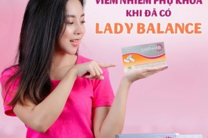 LadyBalance®: Điều trị tận gốc bệnh viêm nhiễm âm đạo